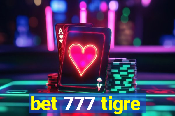 bet 777 tigre